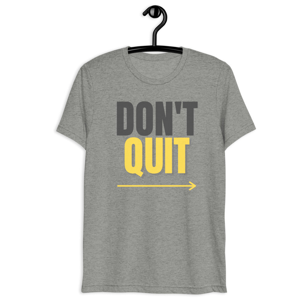 Men DONT QUIT Tee